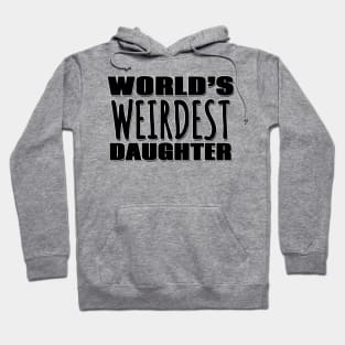 World's Weirdest Daughter Hoodie